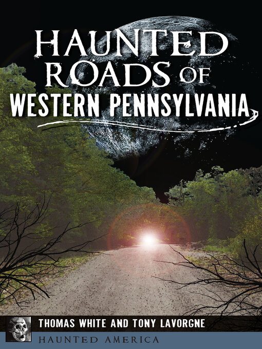 Title details for Haunted Roads of Western Pennsylvania by Thomas White - Available